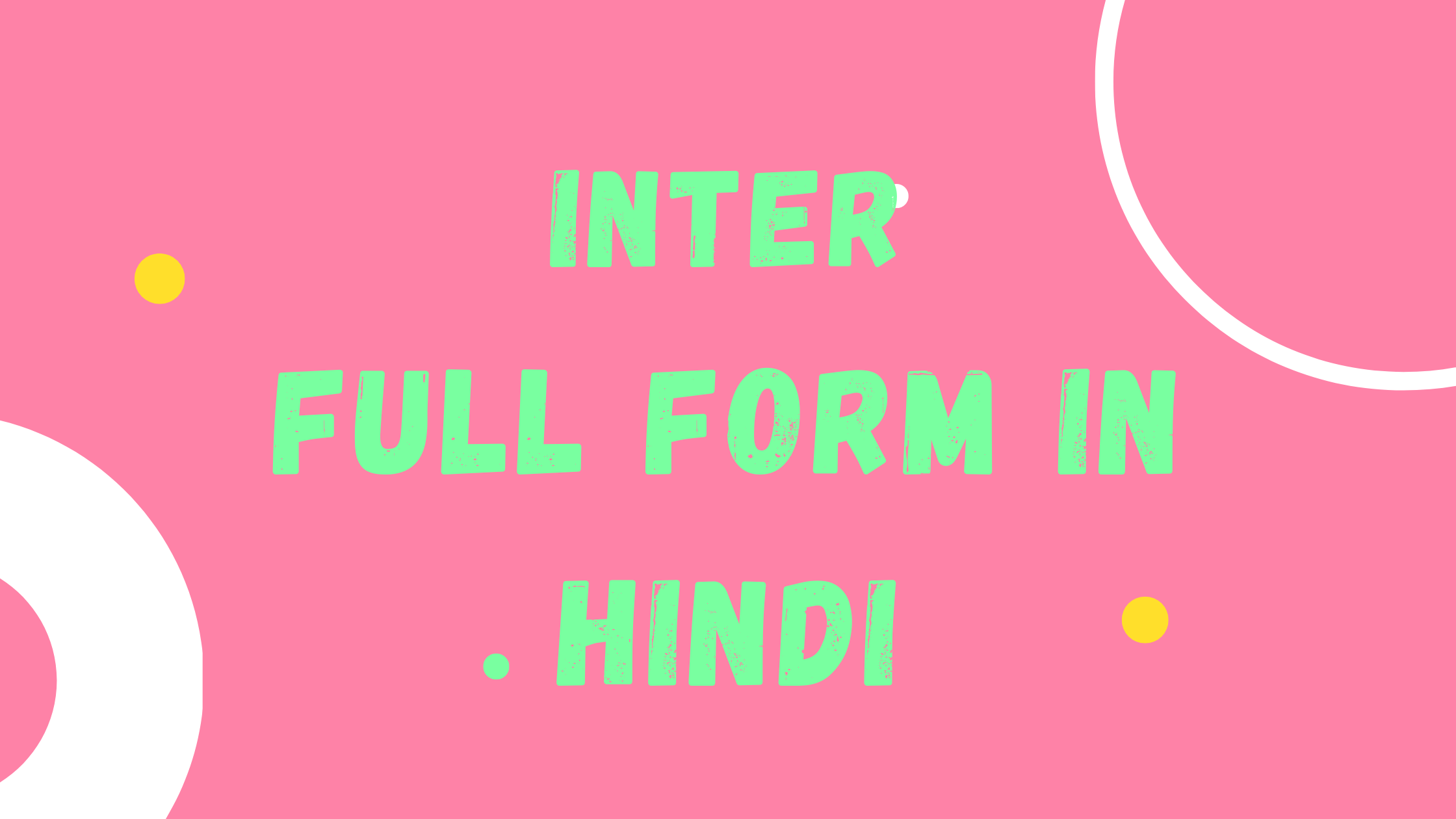 Inter ka full form Kya hai? [2021] | इंटर का फुल फॉर्म |Inter ka full form in hindi .
